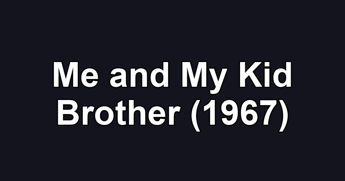 Me and My Kid Brother (1967)
