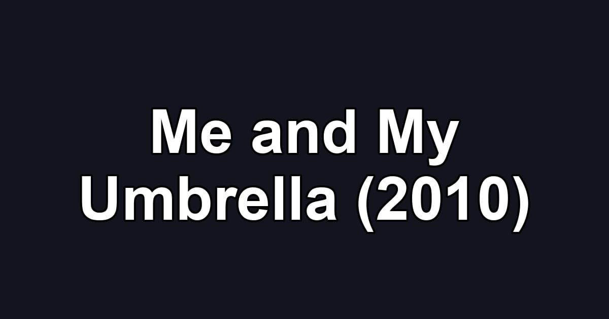 Me and My Umbrella (2010)