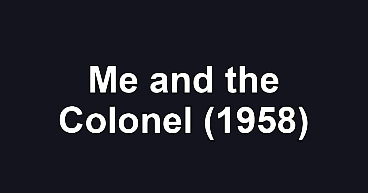 Me and the Colonel (1958)