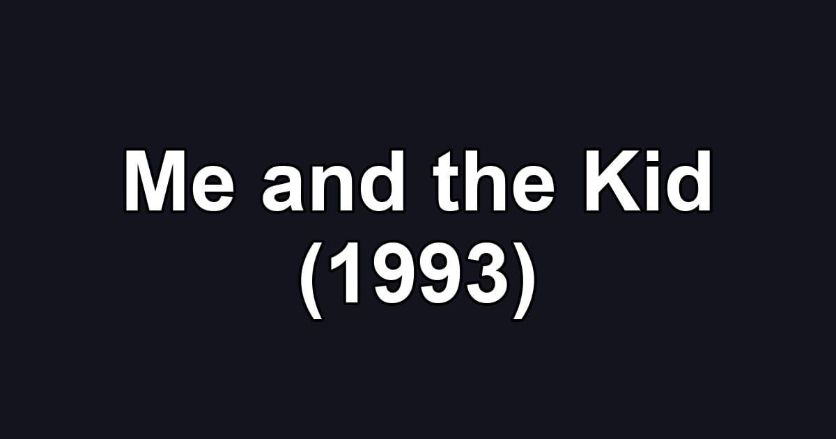 Me and the Kid (1993)