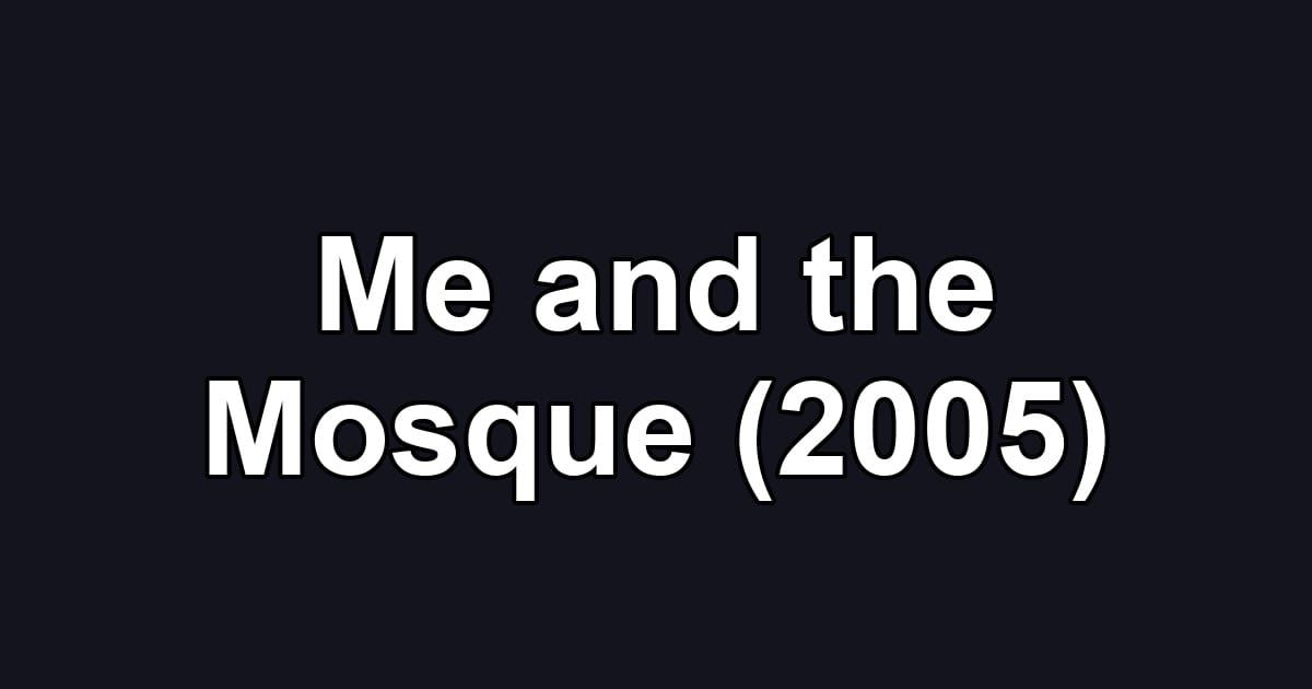 Me and the Mosque (2005)