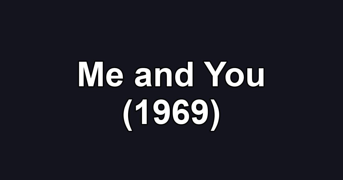 Me and You (1969)