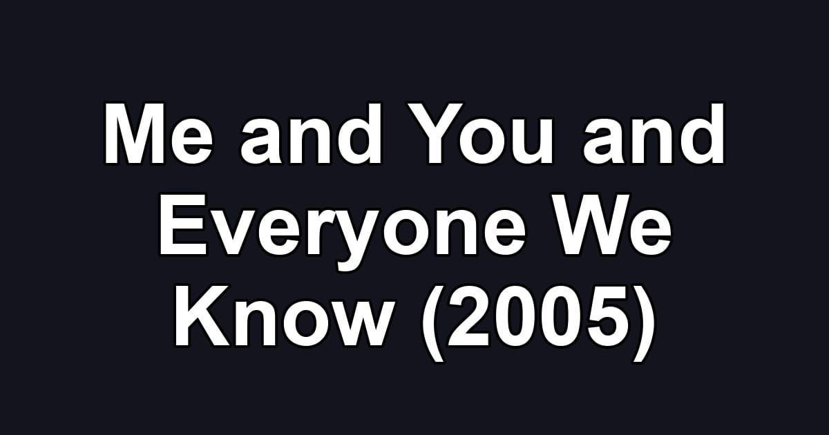 Me and You and Everyone We Know (2005)