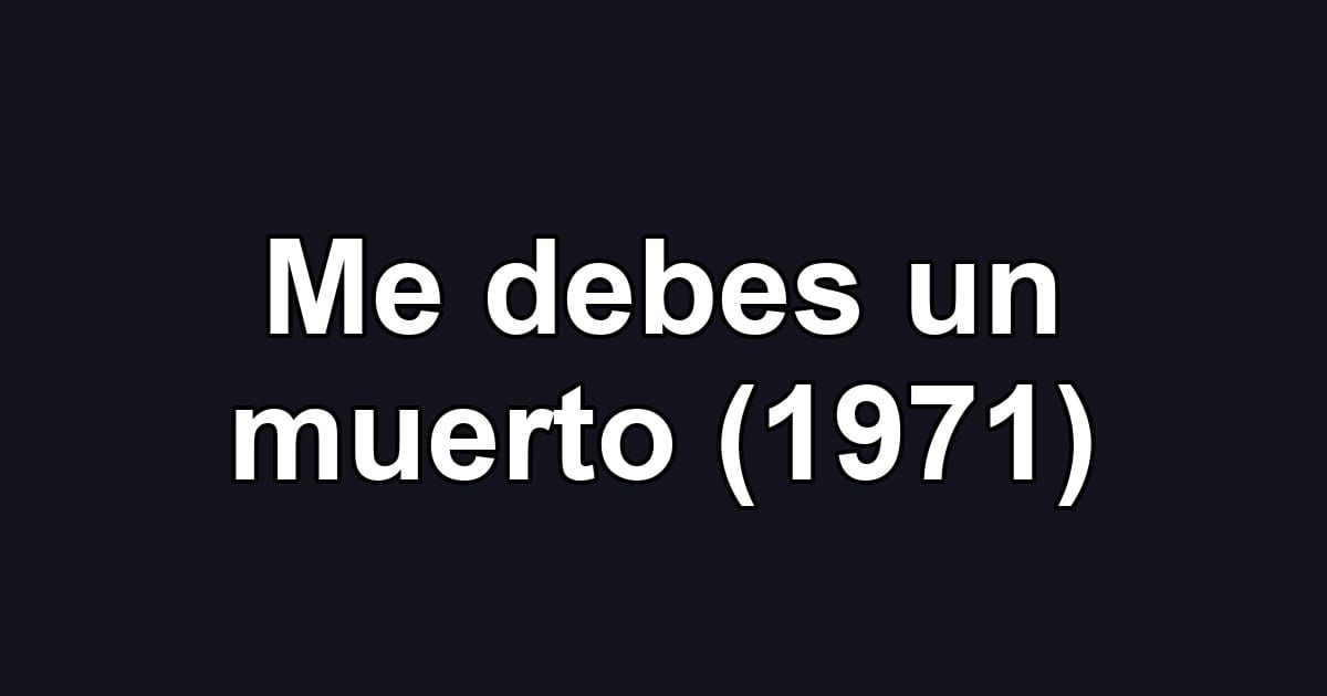 Me debes un muerto (1971)