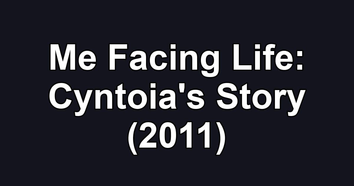 Me Facing Life: Cyntoia's Story (2011)