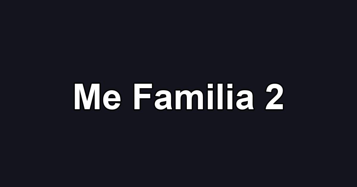 Me Familia 2