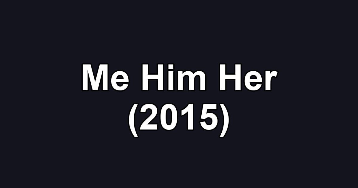 Me Him Her (2015)