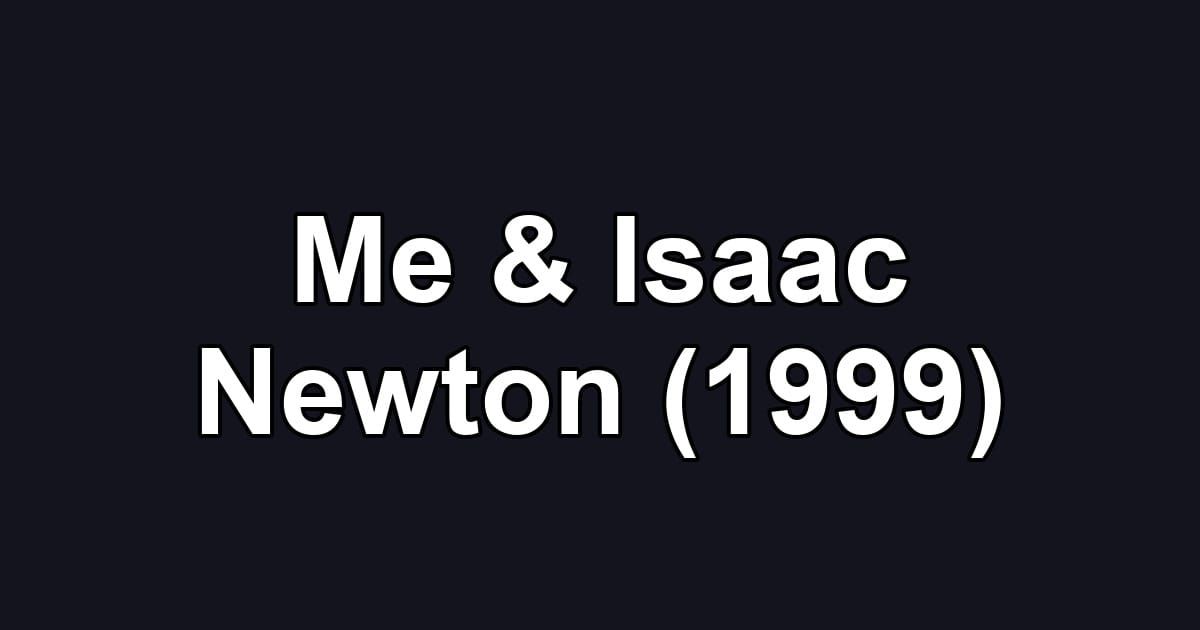 Me & Isaac Newton (1999)