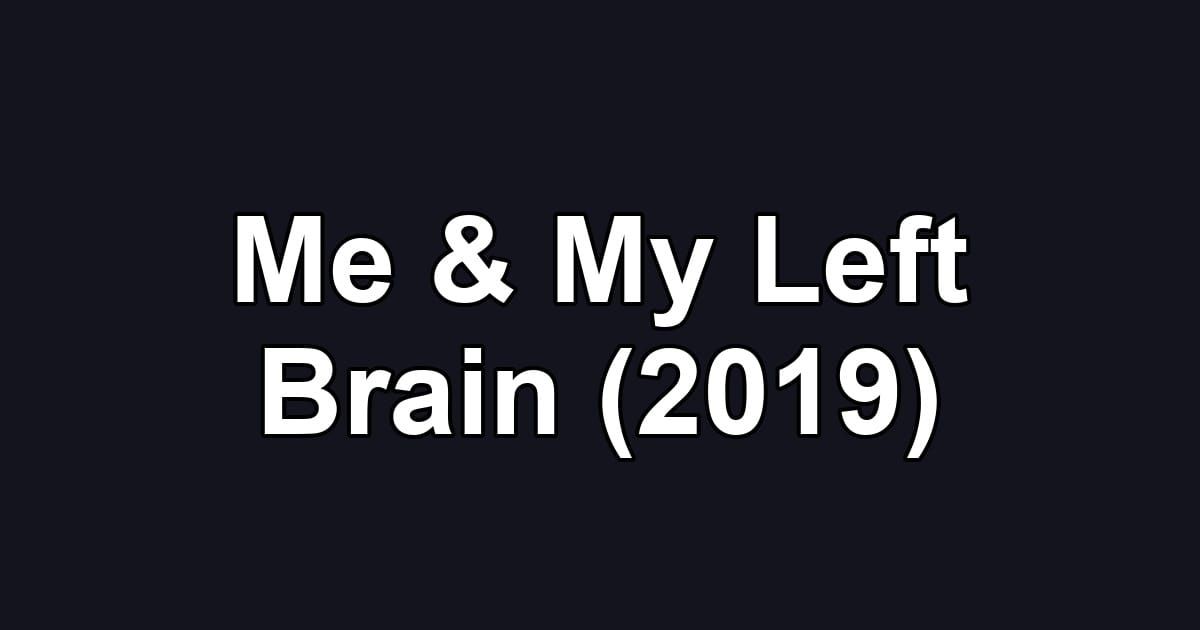 Me & My Left Brain (2019)