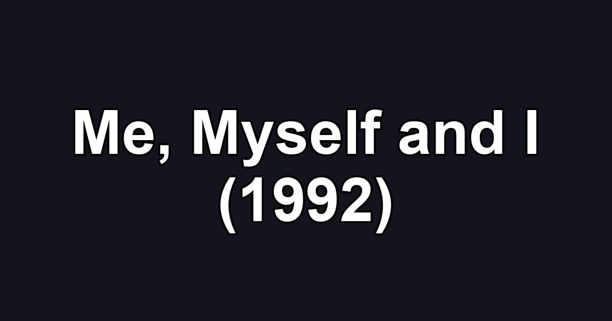 Me, Myself and I (1992)