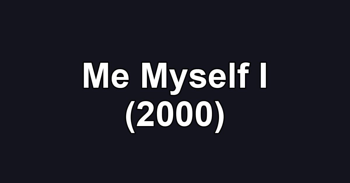 Me Myself I (2000)