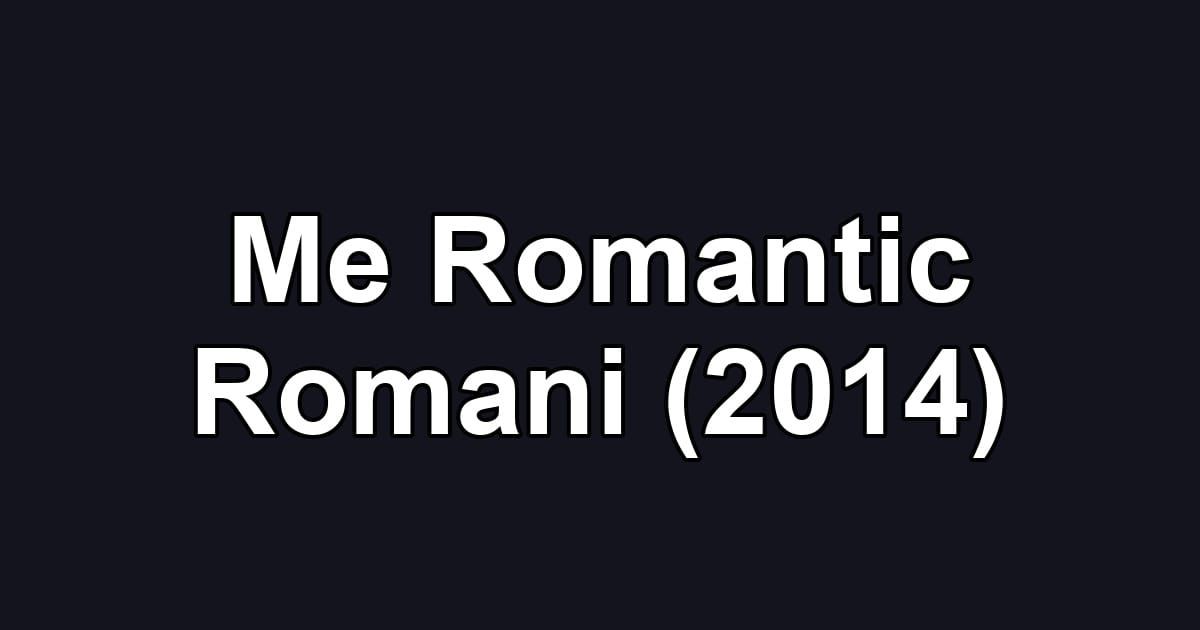 Me Romantic Romani (2014)