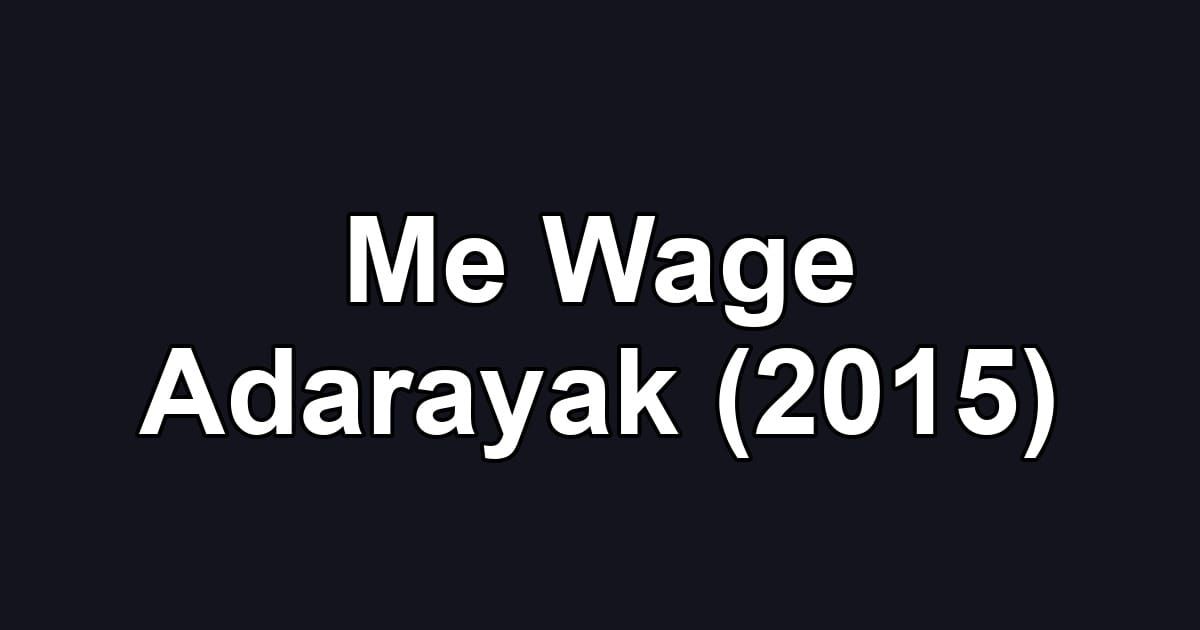 Me Wage Adarayak (2015)