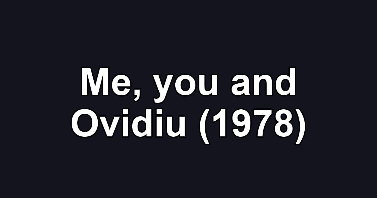 Me, you and Ovidiu (1978)
