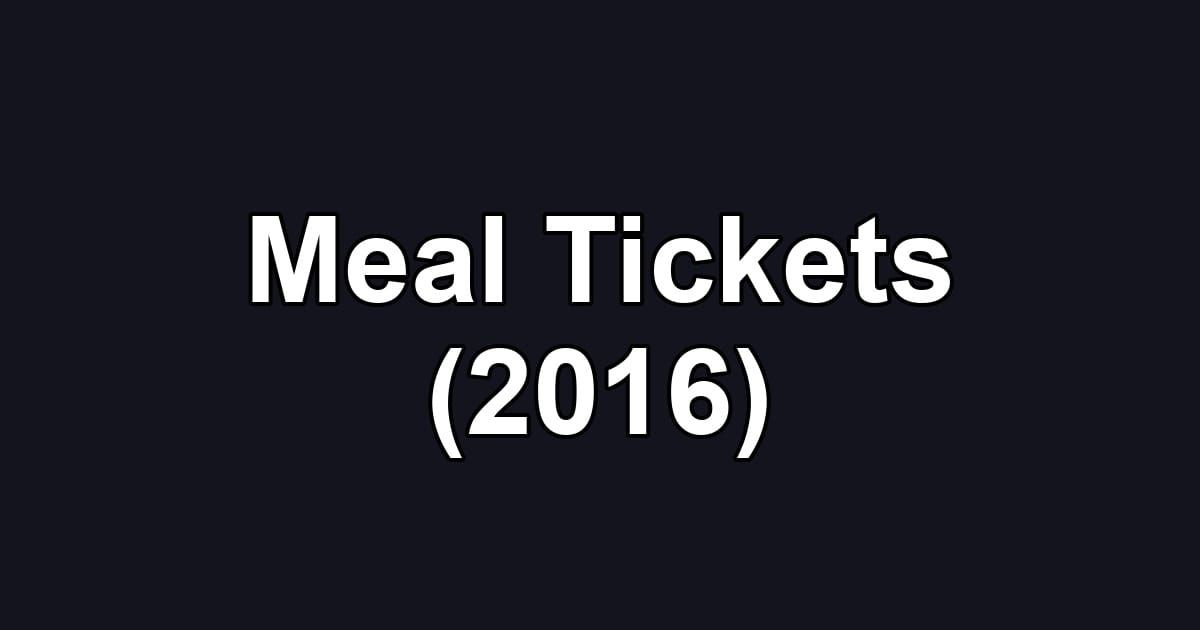 Meal Tickets (2016)