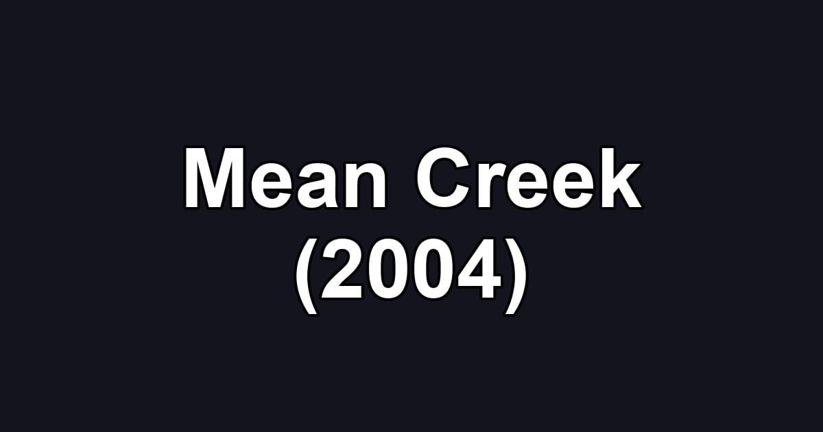 Mean Creek (2004)