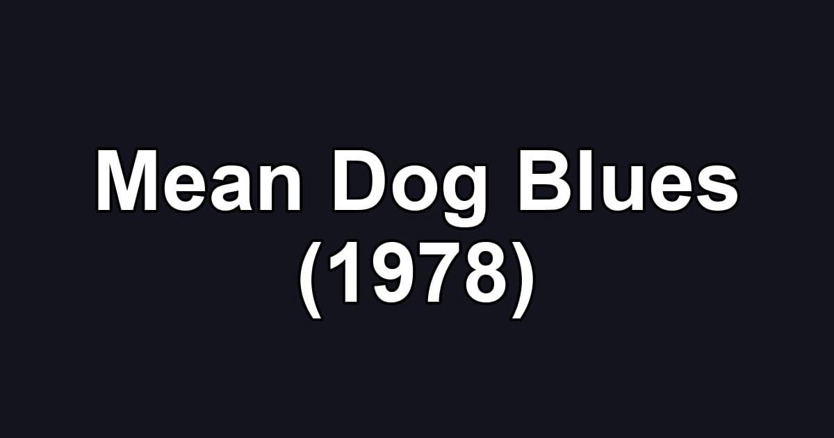 Mean Dog Blues (1978)