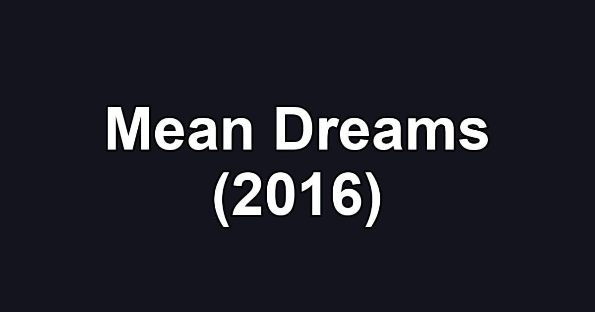 Mean Dreams (2016)