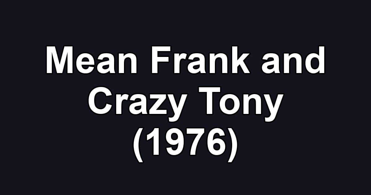 Mean Frank and Crazy Tony (1976)