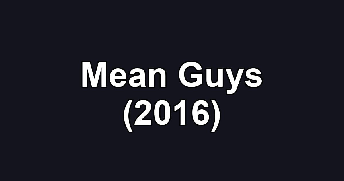 Mean Guys (2016)