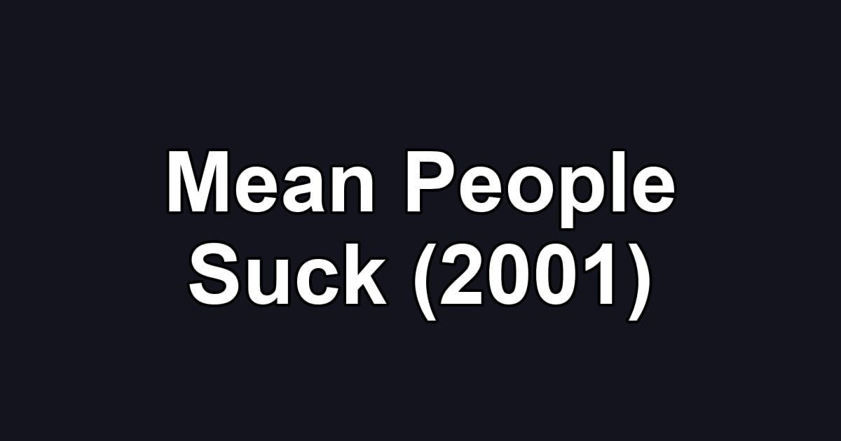Mean People Suck (2001)