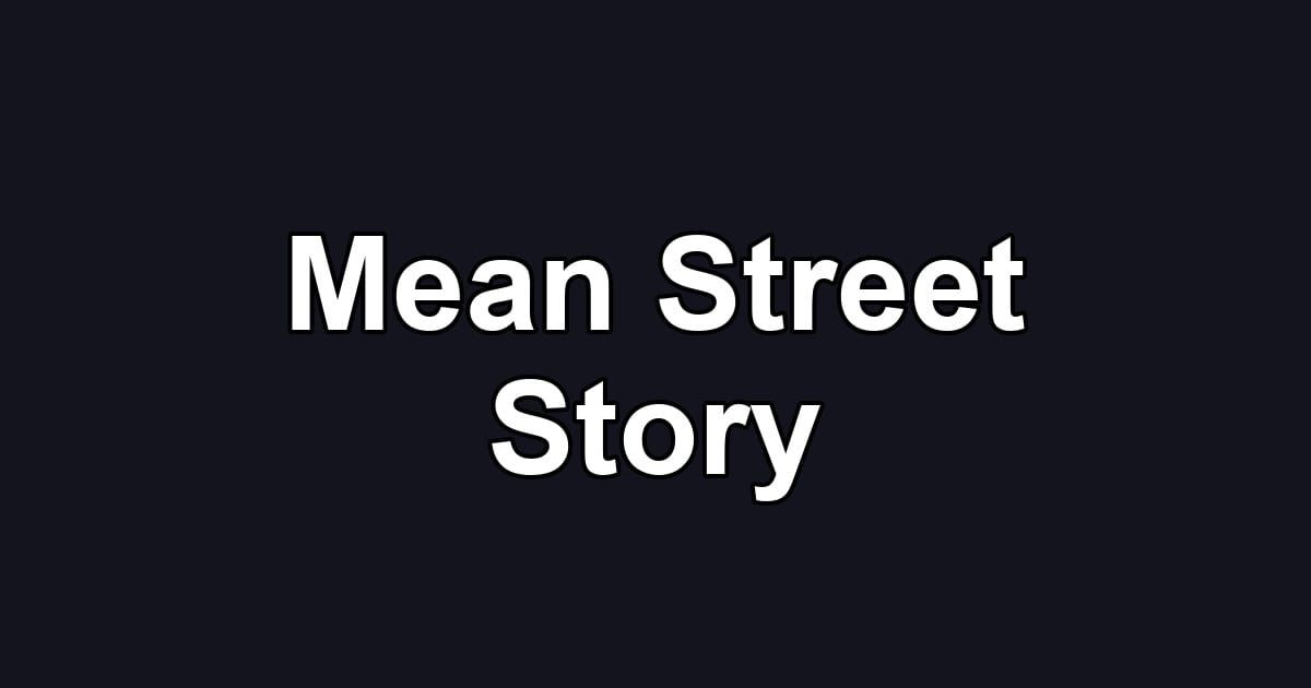 Mean Street Story