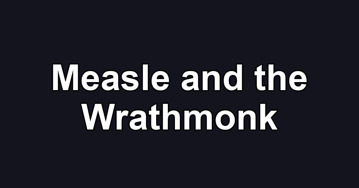 Measle and the Wrathmonk