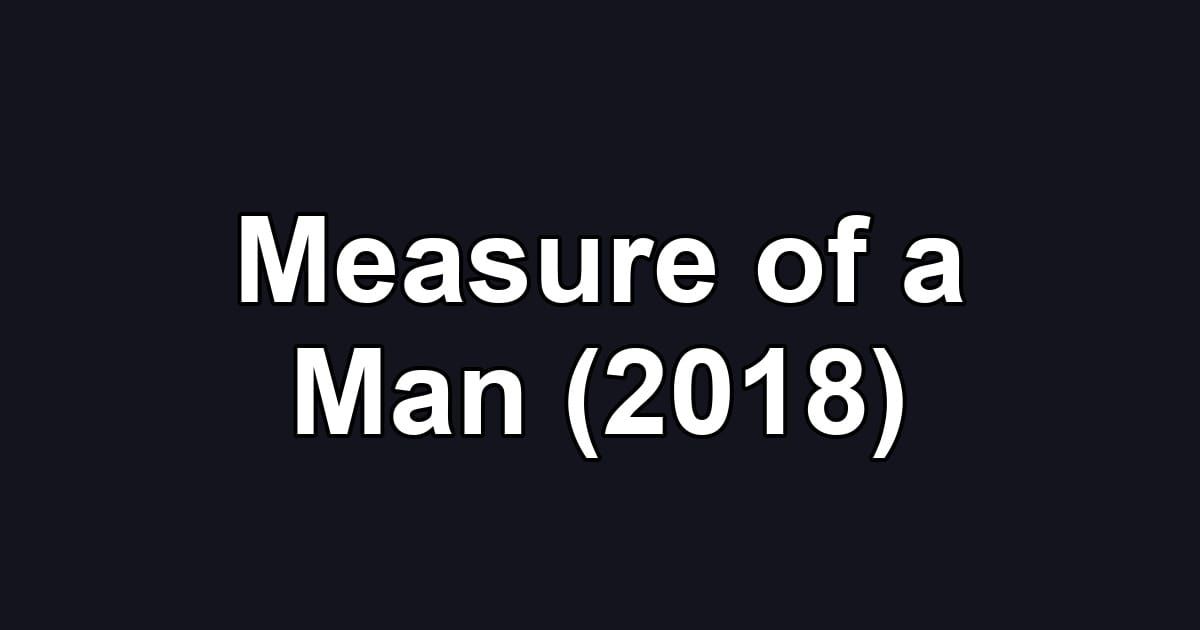 Measure of a Man (2018)