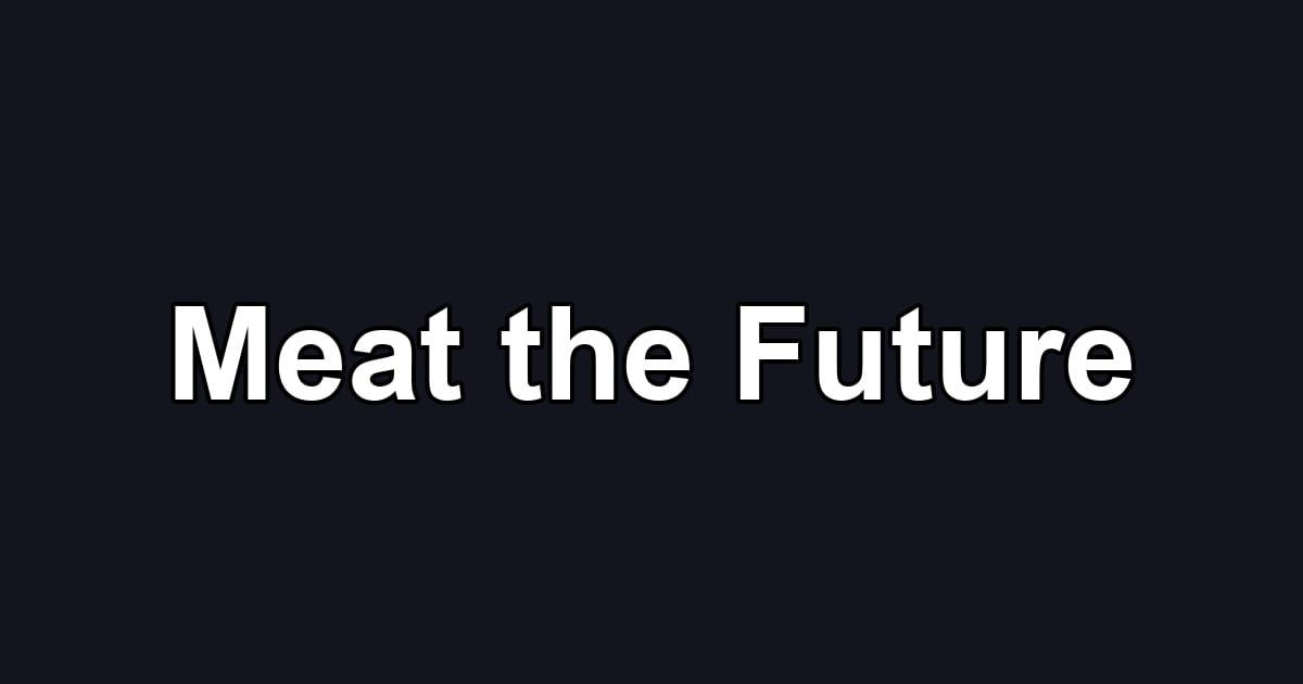 Meat the Future