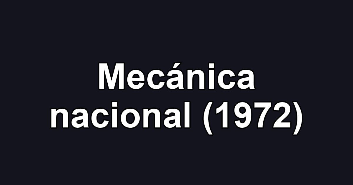 Mecánica nacional (1972)