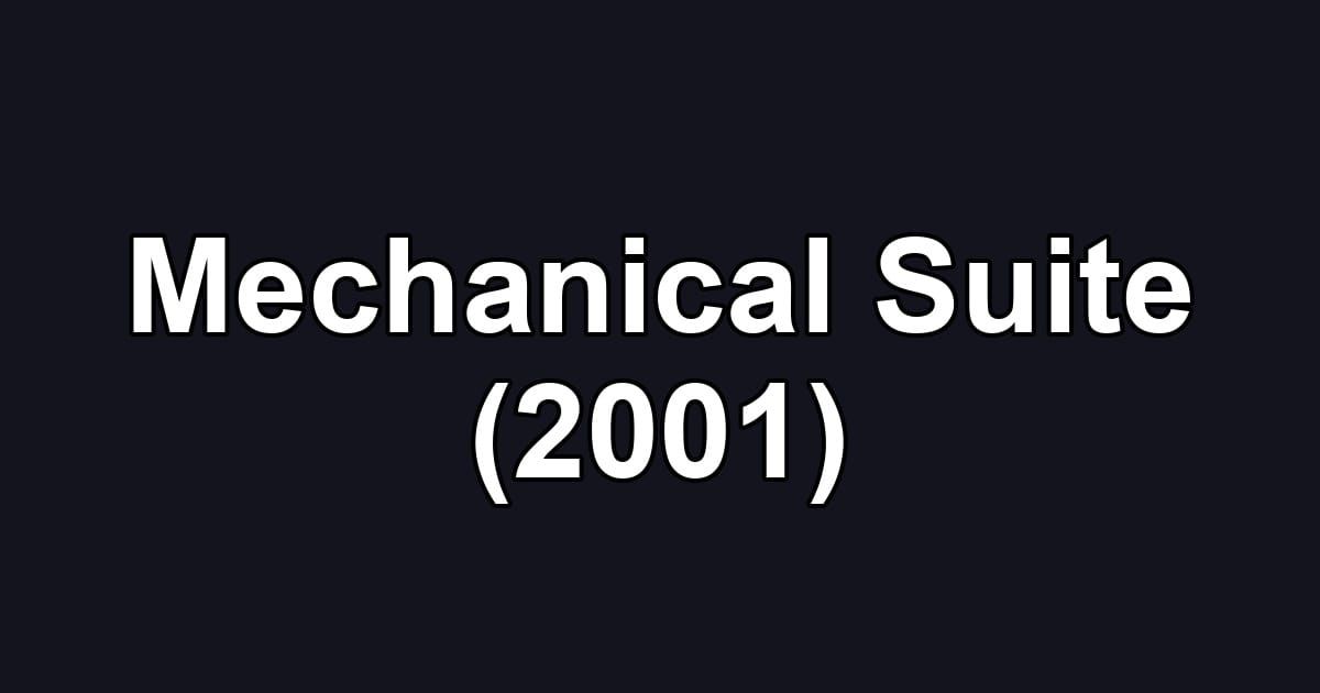Mechanical Suite (2001)