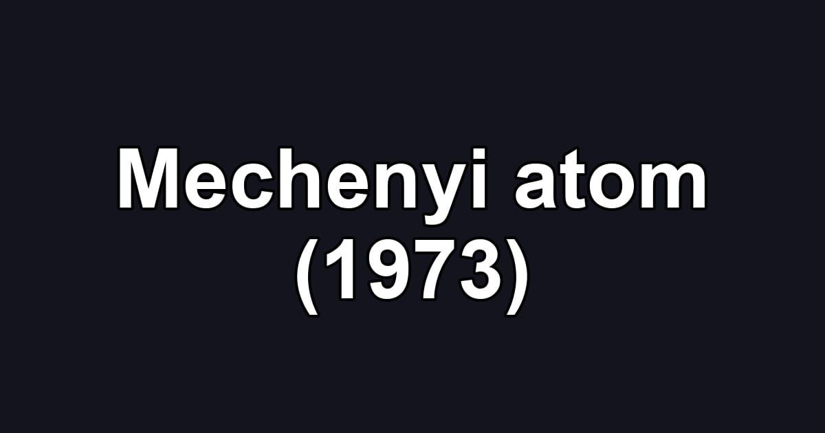 Mechenyi atom (1973)