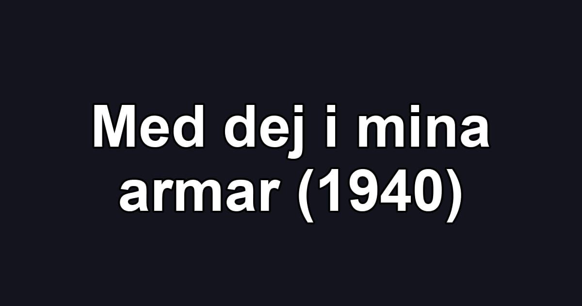 Med dej i mina armar (1940)