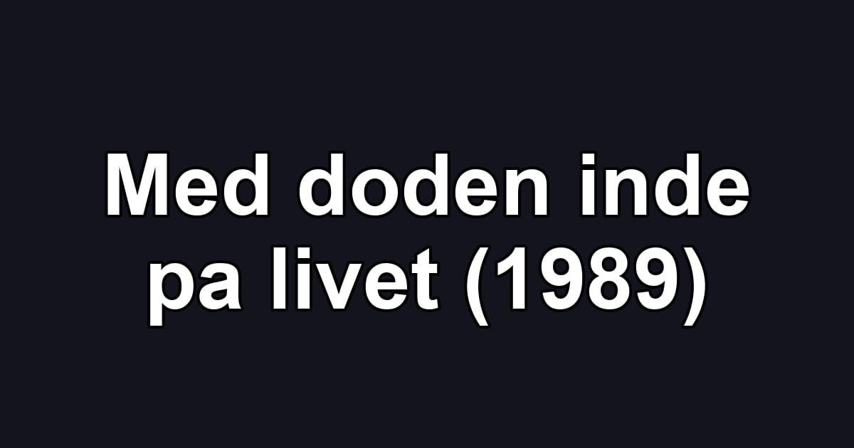 Med doden inde pa livet (1989)