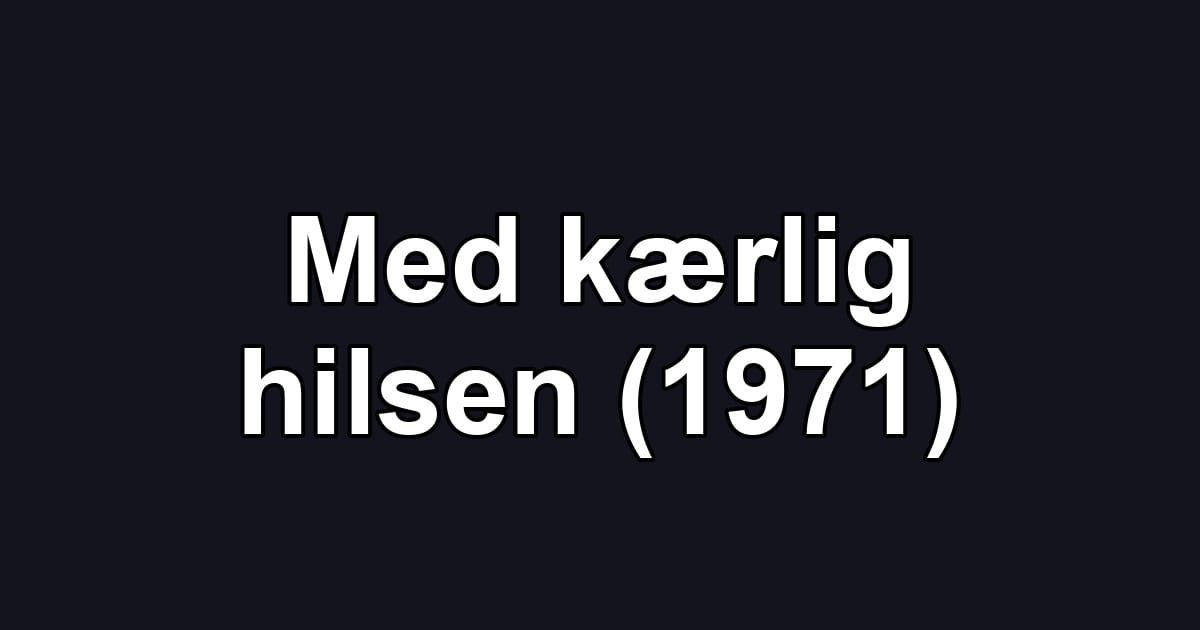 Med kærlig hilsen (1971)