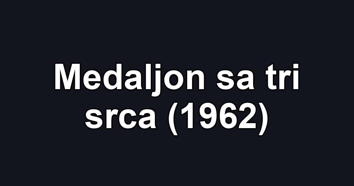 Medaljon sa tri srca (1962)