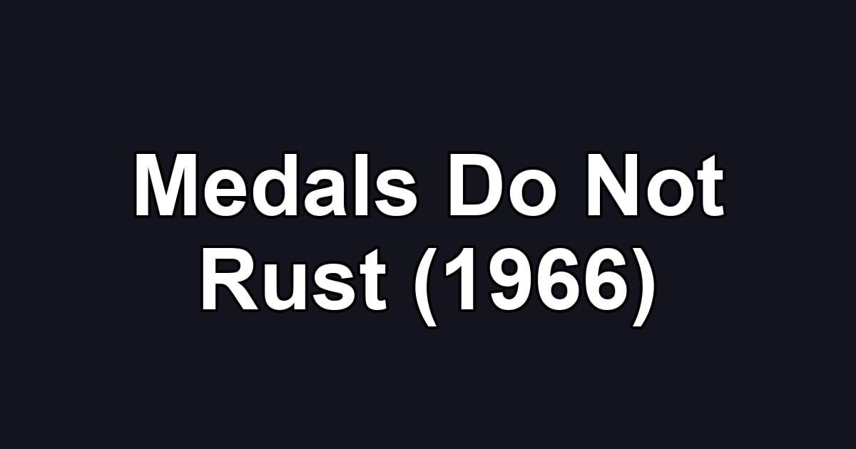 Medals Do Not Rust (1966)