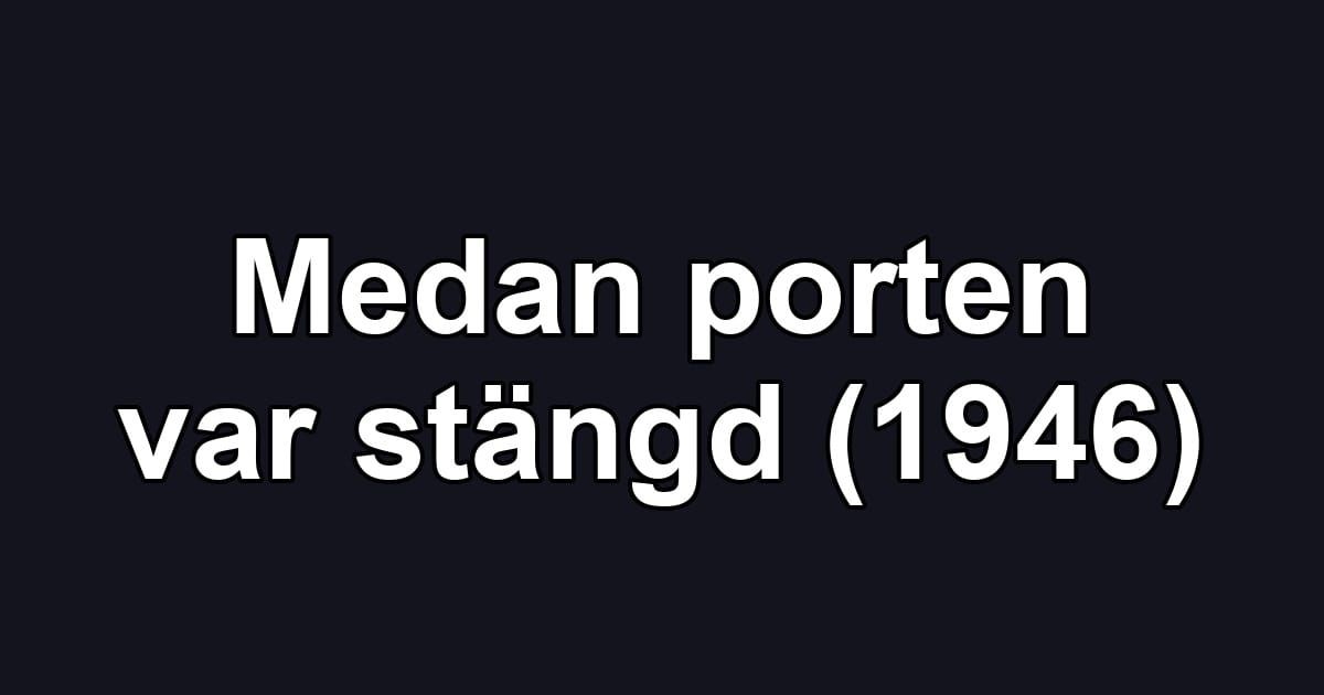 Medan porten var stängd (1946)
