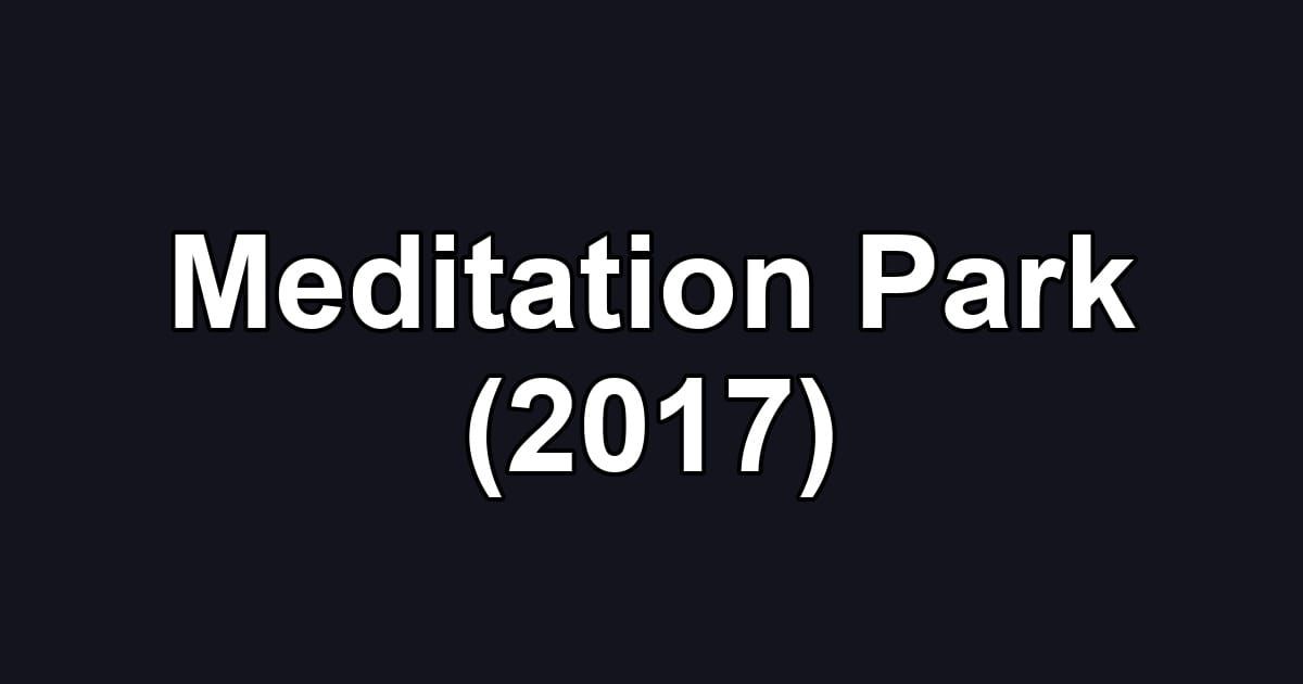 Meditation Park (2017)