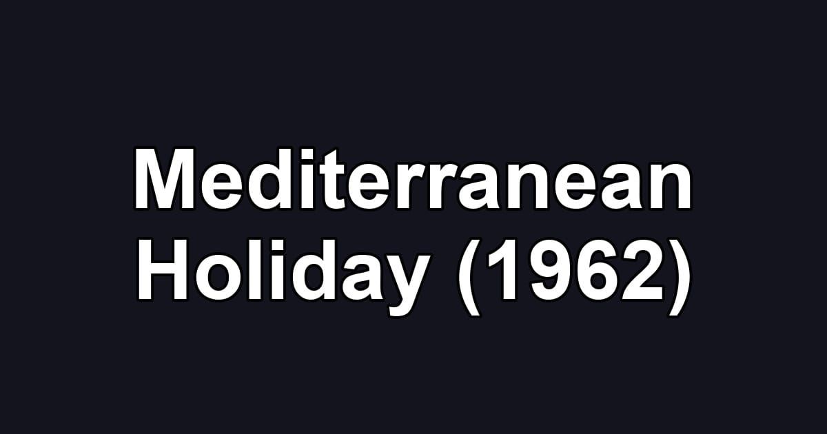 Mediterranean Holiday (1962)