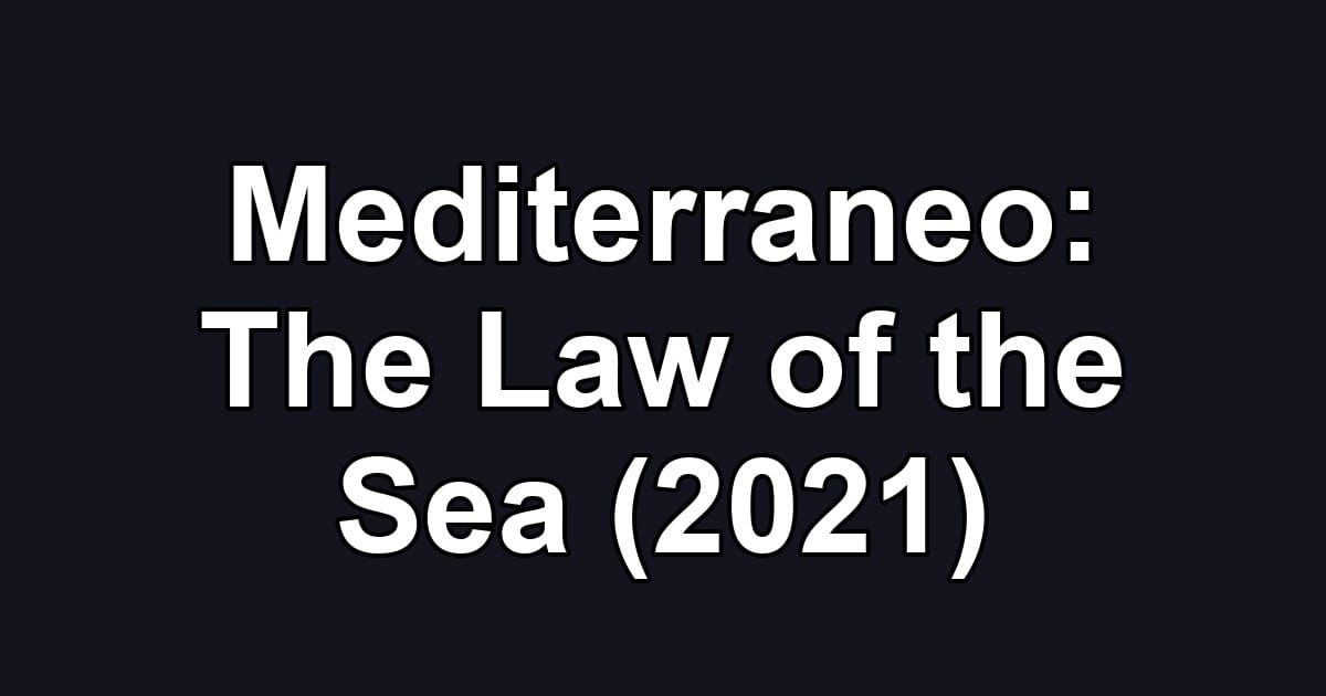 Mediterraneo: The Law of the Sea (2021)