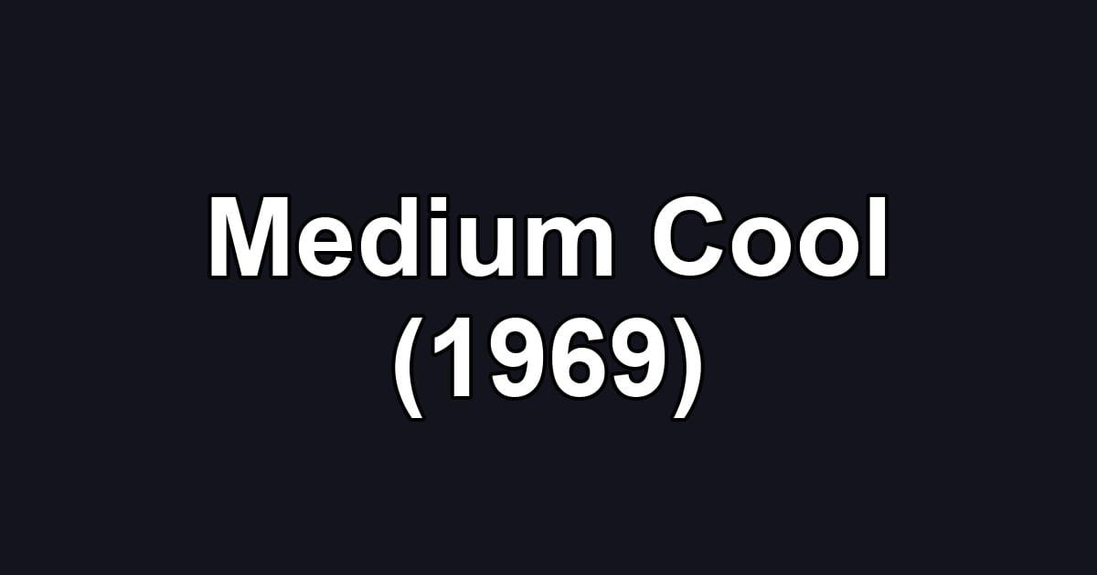 Medium Cool (1969)