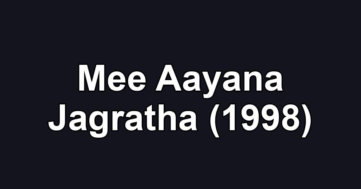 Mee Aayana Jagratha (1998)