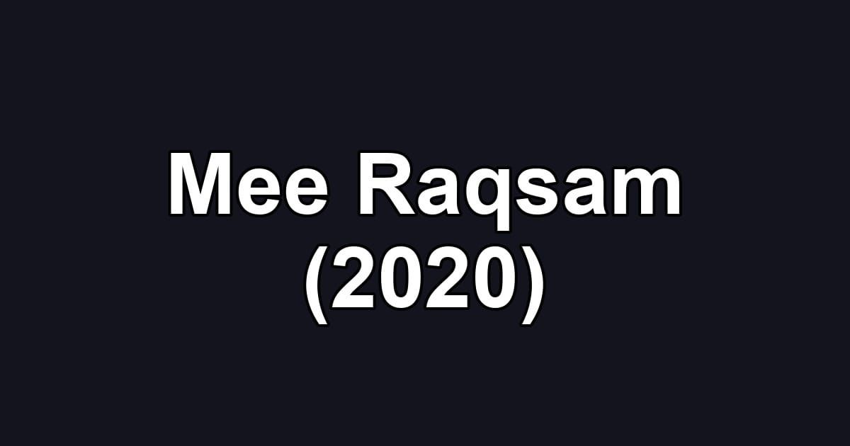 Mee Raqsam (2020)