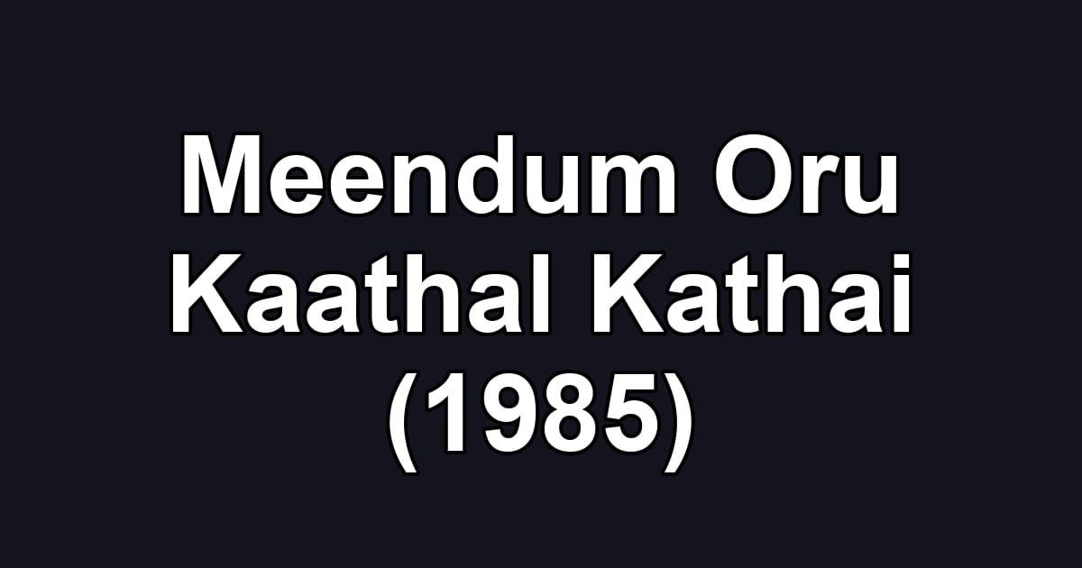 Meendum Oru Kaathal Kathai (1985)
