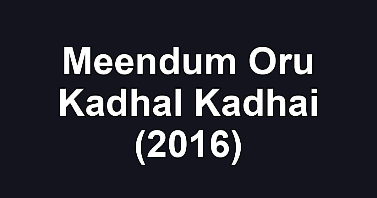 Meendum Oru Kadhal Kadhai (2016)