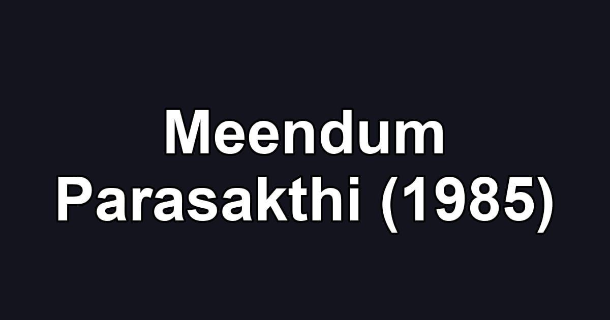 Meendum Parasakthi (1985)