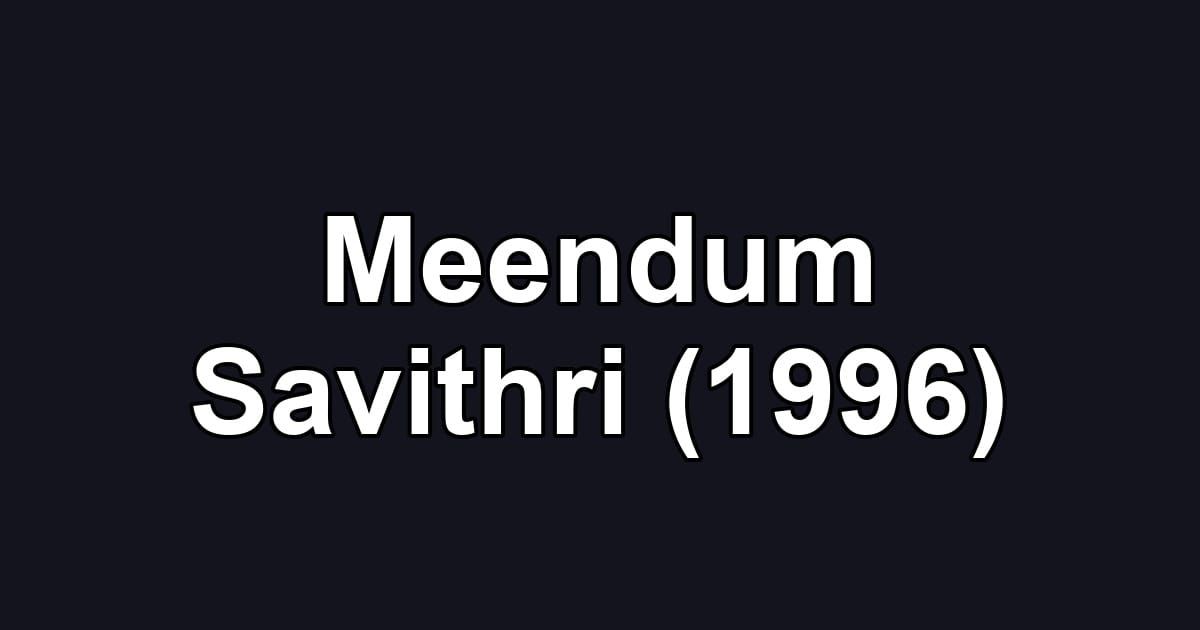 Meendum Savithri (1996)