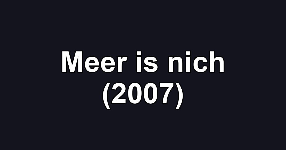 Meer is nich (2007)