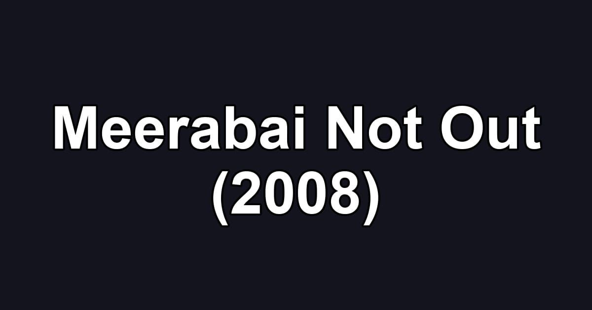 Meerabai Not Out (2008)